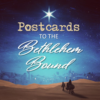 Postcards to the Bethlehem Bound
