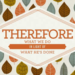 Therefore: What We Do in Light of What He's Done