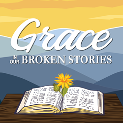 Grace in Our Broken Stories